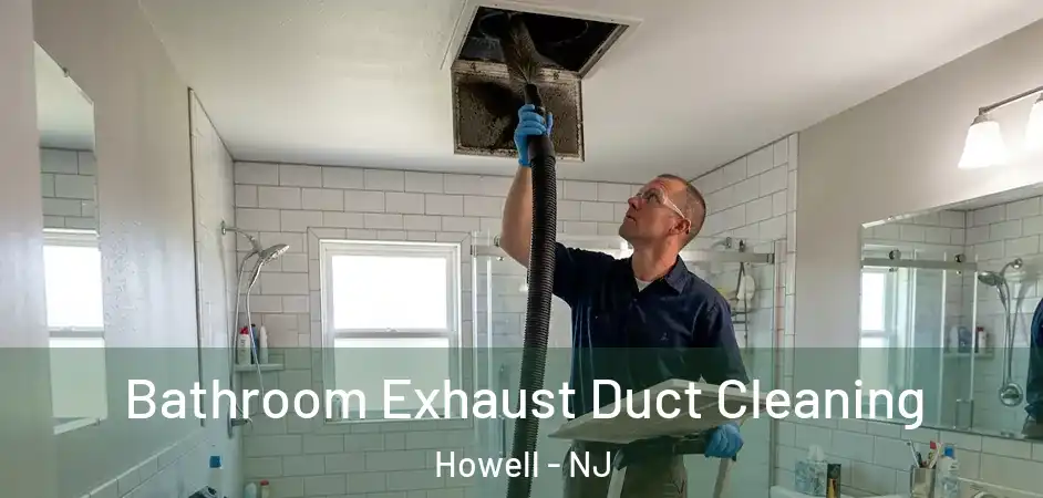  Bathroom Exhaust Duct Cleaning Howell - NJ
