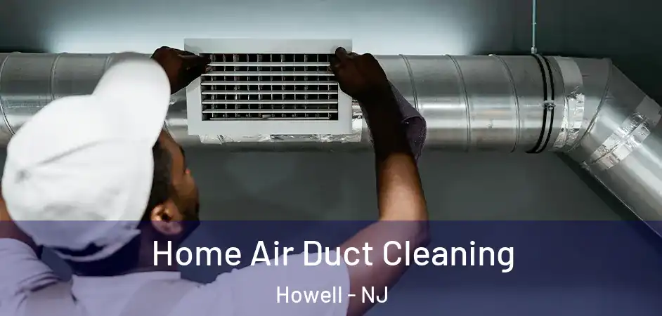 Home Air Duct Cleaning Howell - NJ