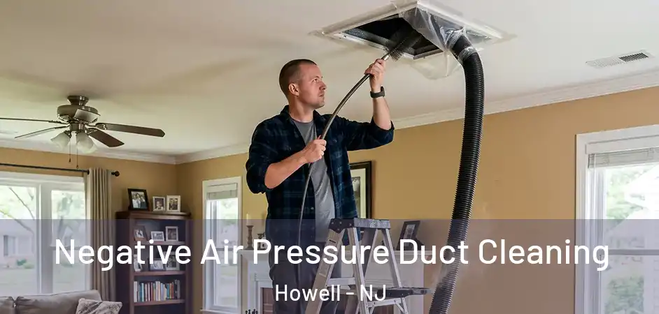  Negative Air Pressure Duct Cleaning Howell - NJ